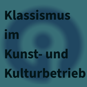 Text: "Klassismus im Kunst- und Kulturbetrieb", dahinter verschwommen das Logo der IG Kultur Wien