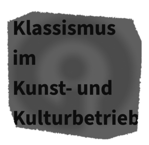 Klassismus im Kunst- und Kulturbetrieb (Text)