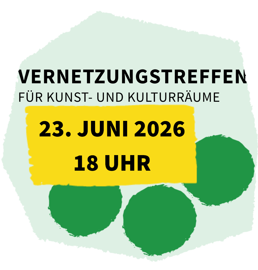 Vernetzungstreffen für Kunst- und Kulturräume |  23. Juni 2026, 18 Uhr 
